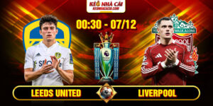 Soi Kèo Leeds United Vs Liverpool 0h30 07/12 - Ngoại Hạng Anh 152 Soi Kèo Leeds United Vs Liverpool 0h30 07_12 - Ngoại Hạng Anh